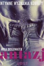 Fantazje - Intymne wyznania kobiety 4 - opowiadanie erotyczne af Anna Bridgwater