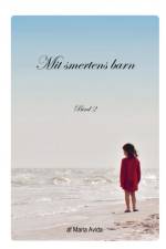 Mit Smertens Barn af Maria Avida