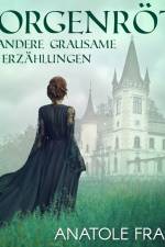 Morgenröte und andere grausame Erzählungen af Anatole France