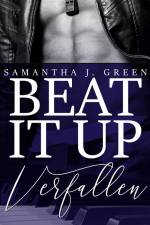 Beat it up - verfallen af Samantha J. Green