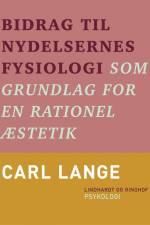 Bidrag til nydelsernes fysiologi som grundlag for en rationel æstetik af Carl Lange