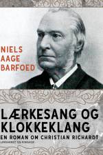Lærkesang og klokkeklang – En roman om Christian Richardt af Niels Aage Barfoed