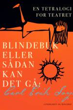 Blindebuk eller Sådan kan det gå! En tetralogi for teatret af Carl Erik Soya