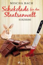 Schokolade für den Staatsanwalt - Kurzkrimi af Mischa Bach