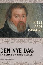 Den nye dag – En roman om Hans Tausen af Niels Aage Barfoed