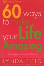 More Than 60 Ways To Make Your Life Amazing af Lynda Field