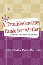 A Troubleshooting Guide for Writers: Strategies and Process af Barbara Fine Clouse