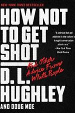 How Not to Get Shot: And Other Advice From White People af D. L. Hughley