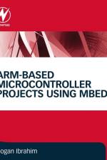 ARM-based Microcontroller Projects Using mbed af Dogan (Department of Computer Information Systems Ibrahim