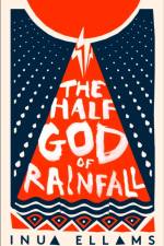 The Half-God of Rainfall af Inua Ellams