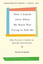 How I Stayed Alive When My Brain Was Trying to Kill Me, Revised Edition af Susan Rose Blauner