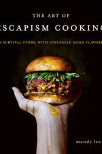 The Art of Escapism Cooking af Mandy Lee