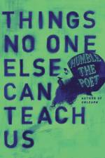 Things No One Else Can Teach Us af Humble the Poet