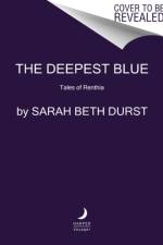 The Deepest Blue af Sarah Beth Durst