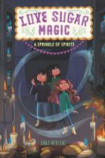 Love Sugar Magic: A Sprinkle of Spirits af Anna Meriano