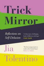 Trick Mirror af Jia Tolentino