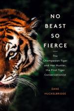 No Beast So Fierce af Dane Huckelbridge