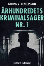 Århundredets kriminalsager nr. 1 af Georg V. Bengtsson