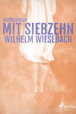 Mit Siebzehn af Wilhelm Wiesebach