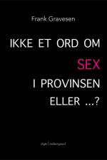 Ikke et ord om SEX i provinsen – eller? af Frank Gravesen