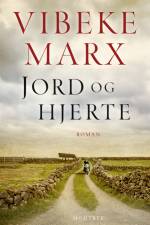 Jord og hjerte af Vibeke Marx
