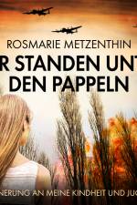 Wir standen unter den Pappeln - Erinnerung an meine Kindheit und Jugend af Rosmarie Metzenthin