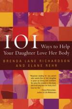 101 Ways Help Your Daughter Love Her Body af B Richardson