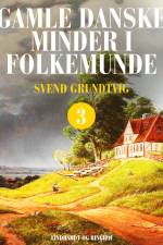 Gamle danske minder i folkemunde. Bind 3 af Svend Grundtvig
