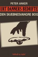 Kurt Danners bedrifter: Den skæbnesvangre bog af Peter Anker