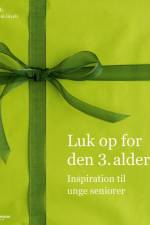 Luk op for den tredje alder - Inspiration til unge seniorer af Else Borch