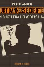 Kurt Danners bedrifter: En buket fra helvedets have af Peter Anker