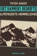 Kurt Danners bedrifter: Alpepassets hemmelighed af Peter Anker