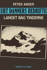 Kurt Danners bedrifter: Landet bag tinderne af Peter Anker
