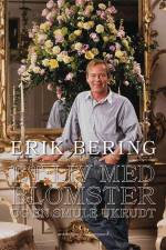 Et liv med blomster og en smule ukrudt af Erik Bering