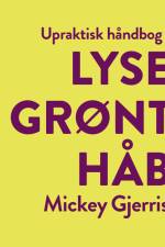 Upraktisk håndbog i lysegrønt håb af Mickey Gjerris