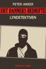 Kurt Danners bedrifter: Lyndetektiven af Peter Anker