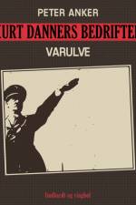 Kurt Danners bedrifter: Varulve af Peter Anker