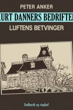 Kurt Danners bedrifter: Luftens betvinger af Peter Anker