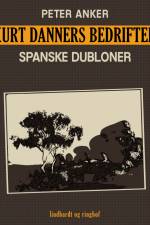 Kurt Danners bedrifter: Spanske dubloner af Peter Anker