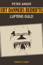 Kurt Danners bedrifter: Luftens guld af Peter Anker