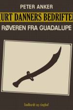 Kurt Danners bedrifter: Røveren fra Guadalupe af Peter Anker
