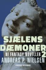 Sjælens dæmoner 2. Ni fantasy noveller af Andreas P. Nielsen