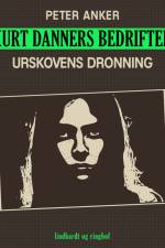 Kurt Danners bedrifter: Urskovens dronning af Peter Anker