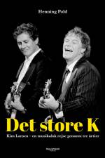 Det store K - Kim Larsen af Henning Pold