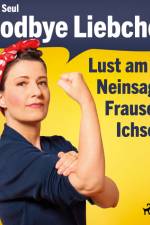 Goodbye Liebchen! - Lust am Neinsagen, Frausein, Ichsein af Shirley Seul