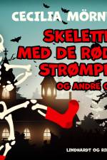Skelettet med de røde strømper og andre gys af Cecilia Mörner
