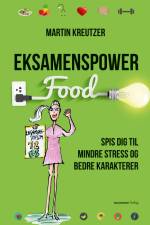 Eksamenspower - Spis dig til mindre stress og bedre karakterer af Martin Kreutzer