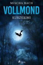 Vollmond - Kurzkrimi af Mischa Bach