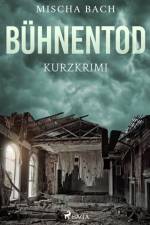 Bühnentod - Kurzkrimi af Mischa Bach