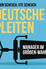 Deutsche Pleiten - Manager im Größen-Wahn af Ute Scheuch
